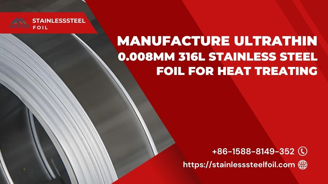 Manufacture Ultrathin 0.008mm 316L Stainless Steel Foil for Heat Treating