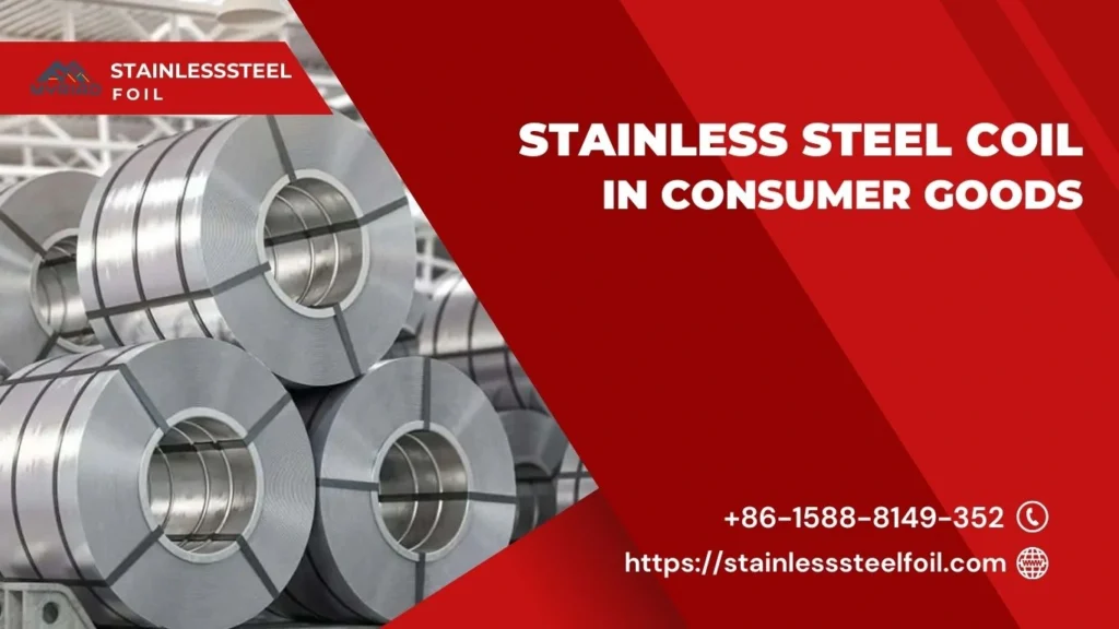 Stainless Steel Coil in Consumer Goods