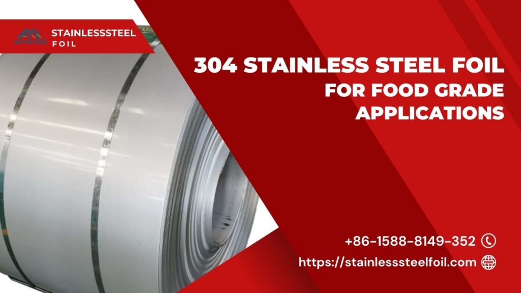 304 Stainless Steel Foil for Food Grade Applications (1)