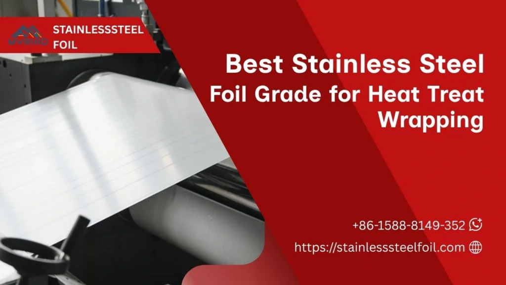 Best Stainless Steel Foil Grade for Heat