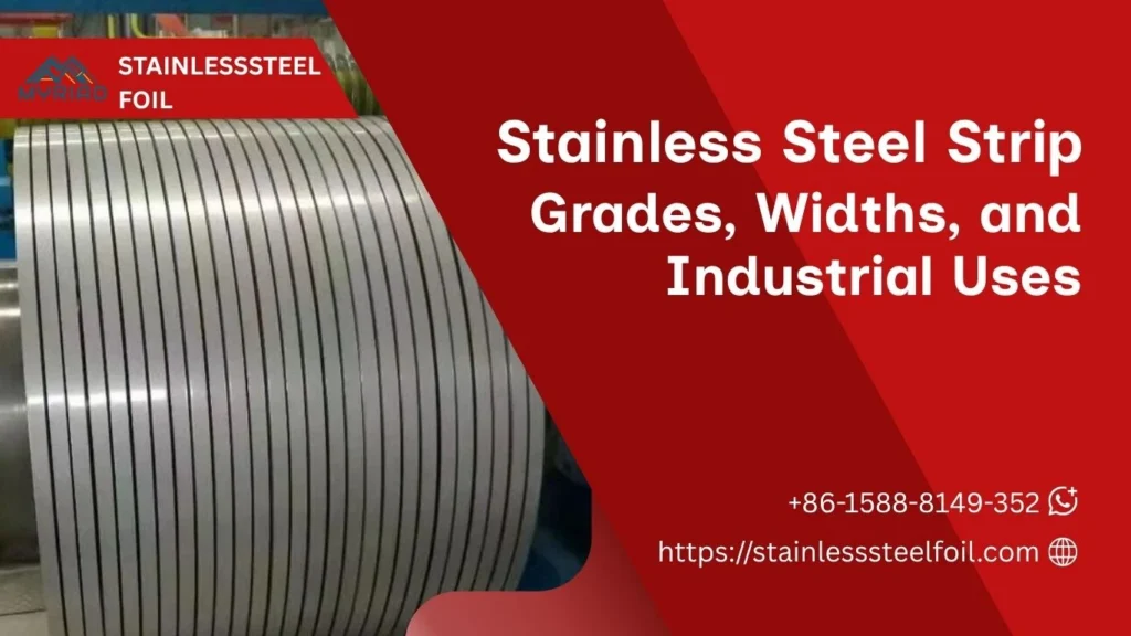 Stainless Steel Strip Grades, Widths, and Industrial Uses