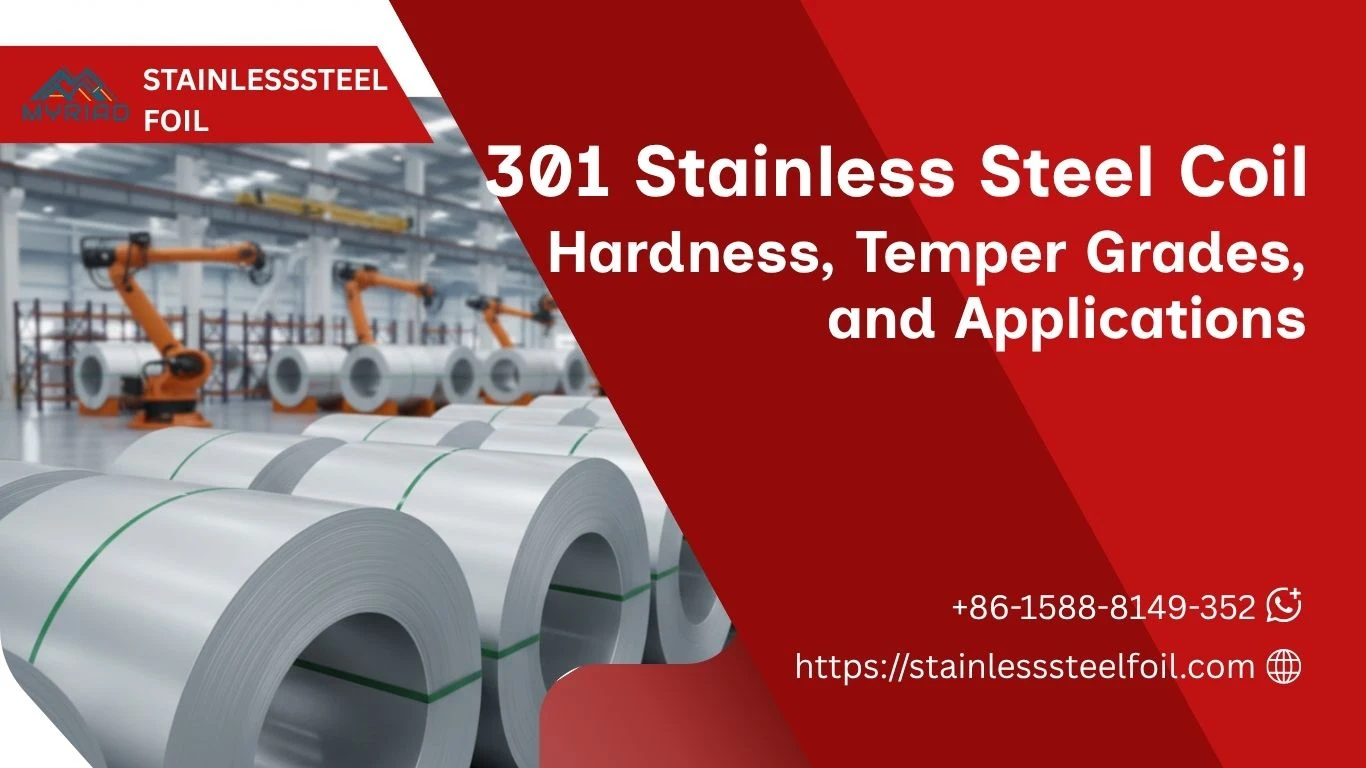301 Stainless Steel Coil Hardness, Temper Grades, and Applications