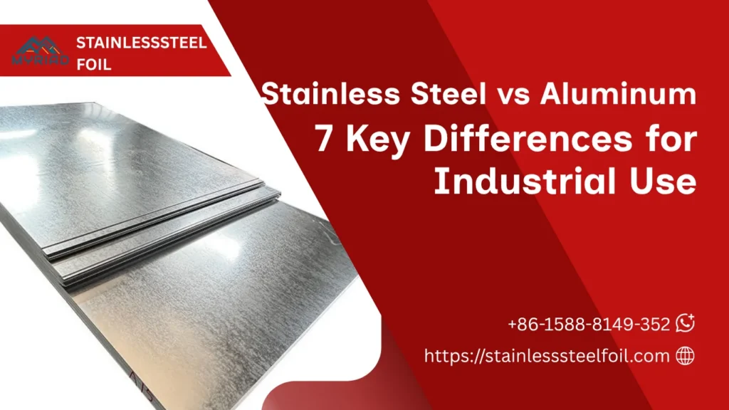 7 Key Differences of Stainless Steel vs Aluminum for Industrial Use