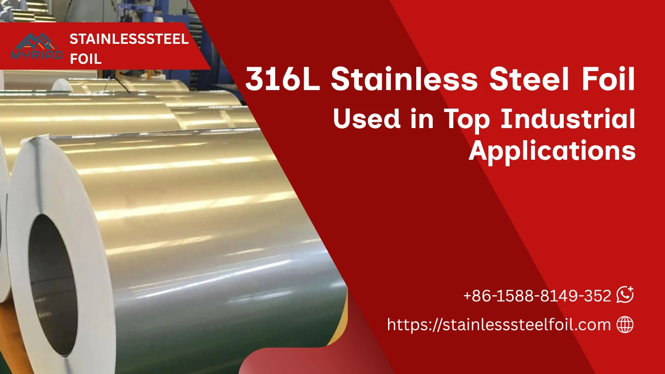 From Pharmaceuticals to Aerospace - Top Industrial Applications of 316L Stainless Steel Foil