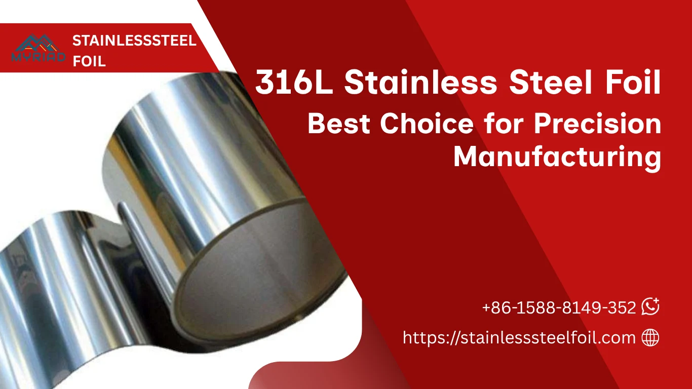 Why 316L Stainless Steel Foil Is the Preferred Choice for Precision Manufacturing