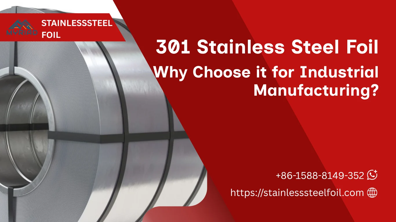 Why Choose 301 Stainless Steel Foil for Industrial Manufacturing