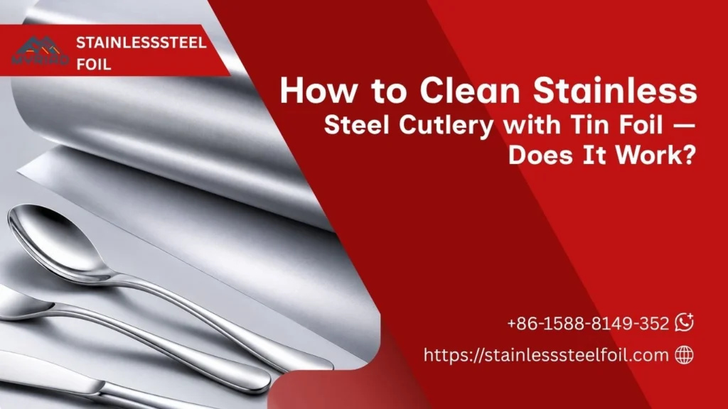 Clean Stainless Steel Cutlery with Tin Foil